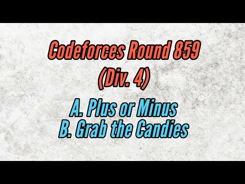 Codeforces Round 859 (Div. 4) | A. Plus or Minus | B. Grab the Candies | Solution in Bangla