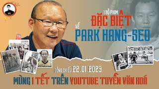 Phim về HLV Park Hang Seo | 5 năm và những kỳ tích lịch sử với bóng đá Việt Nam