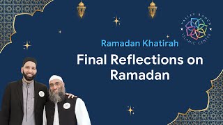 Final Reflections on Ramadan | Taraweeh Khatira | Sh. Yaser Birjas and Dr. Omar Suleiman