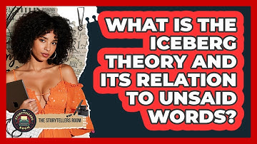 What Is The Iceberg Theory And Its Relation To Unsaid Words? - The Storytellers Room