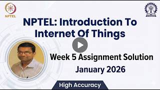 NPTEL IoT Week 5 Assignment Solution Jan 2026 | Prof. Sudip Misra | High Accuracy