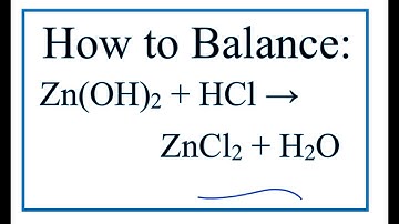 How to Balance Zn(OH)2 + HCl = ZnCl2 + H2O (Zinc Hydroxide + Hydrochloric acid)