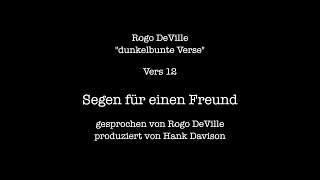Rogo Deville - Dunkelbunte Verse - Vers 12 - Segen Für Einen Freund