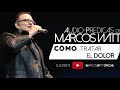 Marcos Witt (Predicas) - Cómo Tratar Con El Dolor