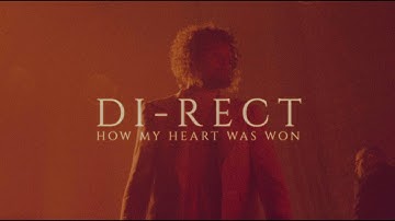 DI-RECT | How My Heart Was Won