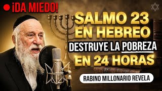 TERRIFYING! PSALM 23 IN HEBREW DESTROYS Poverty In 24 Hours — Millionaire Rabbi Reveals Kabbalah TERRIFYING! PSALM 23 IN HEBREW DESTROYS Poverty In 24 Hours — Millionaire Rabbi Reveals Kabbalah