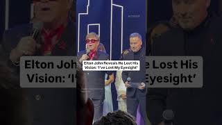 Elton John Reveals He Lost His Vision: ‘I’ve Lost My Eyesight’