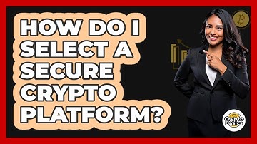 How Do I Select a Secure Crypto Platform?