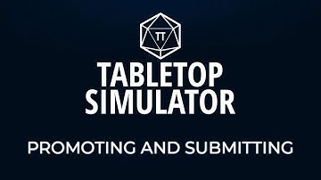 Tabletop Simulator Tutorial - Episode 8 - Promoting and Submitting