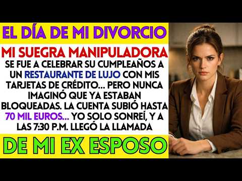 el Día de mi DIVORCIO, mi Suegra MANIPULADORA Se fue a un Restaurant de lujo con MI TARJETA, Pero...
