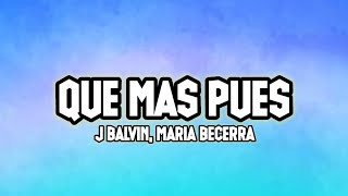 J Balvin, Maria Becerra - QUÉ MÁS PUES (letra/lyrics)