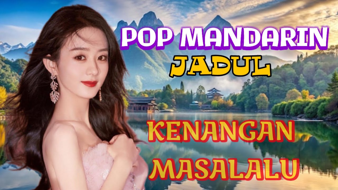 POP MANDARIN JADUL KENANGAN MASALALU PINGIN BALIK JAMAN DULU..