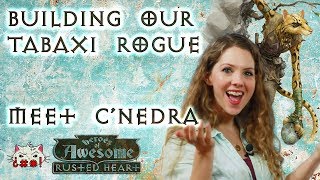 Building our Tabaxi Rogue - Heroes of Awesome: Rusted Heart