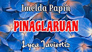 Pinaglaruan - Imelda Papin | Lyca Javiertiz | Lyrics