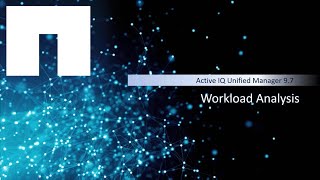 Active IQ Unified Manager 9.7 - Workload Analysis