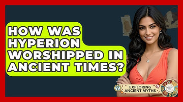 How Was Hyperion Worshipped In Ancient Times? - Exploring Ancient Myths
