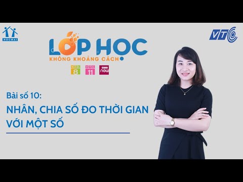 Video Lớp 5 | Toán | Bài 10: Nhân, chia số đo thời gian với... - youtube