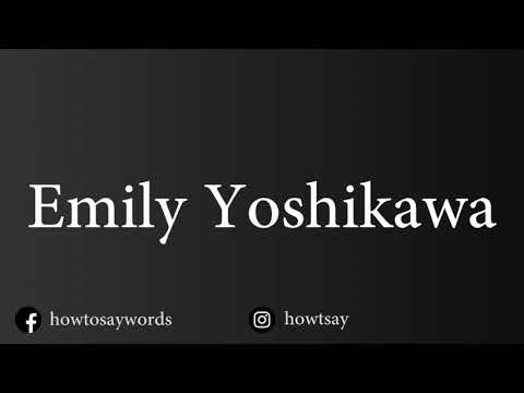 How To Pronounce Emily Yoshikawa