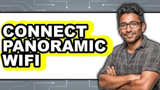 How to Connect Panoramic WiFi Easy Method