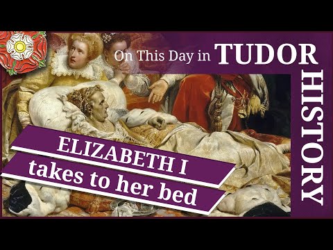 March 21 - Elizabeth I takes to her bed