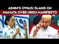 Bengal Polls 2026 | AIMIM’s Owaisi Slams Mamata Banerjee Over Urdu Manifesto