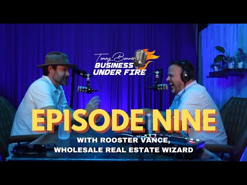 Guest: ROOSTER VANCE, Wholesale Real Estate Wizard - BUSINESS UNDER FIRE EP. 09