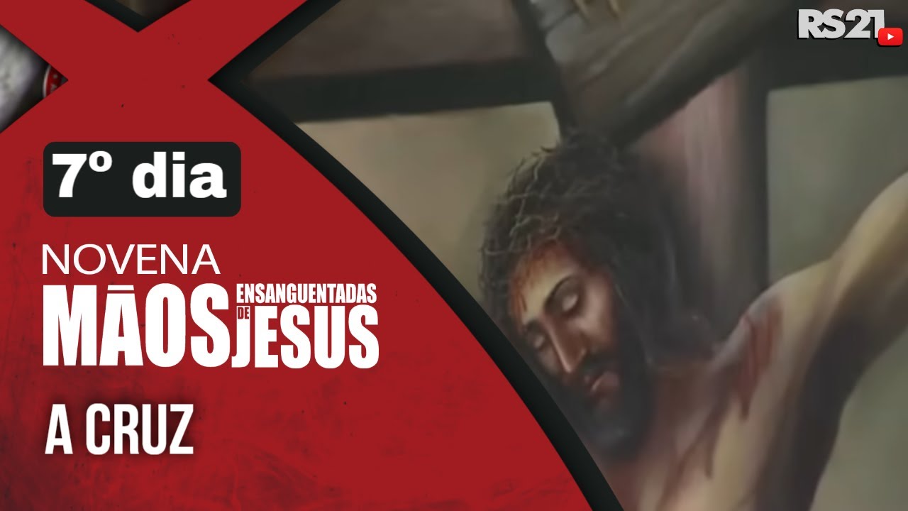 Novena das Mãos Ensanguentadas de Jesus | 7º A Cruz | Rede Século 21