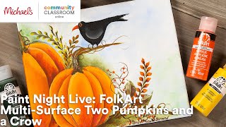Online Class: Paint Night Live: FolkArt Multi-Surface Two Pumpkins and a Crow | Michaels Update
