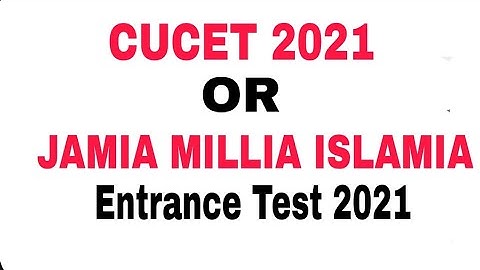 CUCET OR JAMIA MILLIA ISLAMIA ENTRANCE TEST ||BIG UPDATE CUCET 2021 || CUCET 2021