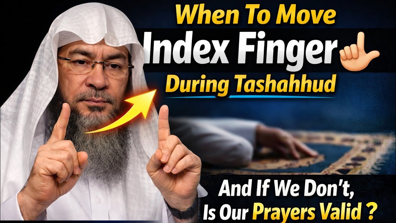 When To Move Index Finger👆 During Tashahhud And If We Don't Is Our Prayers Valid?!