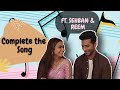 Sehban azim  reem shaikh plays complete the song challenge with famezzo