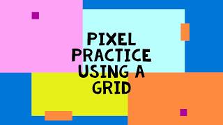Grid Pixel Practice Instructions