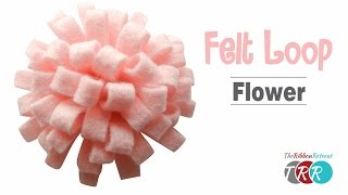 How to Make a Felt Loop Flower - TheRibbonRetreat.com