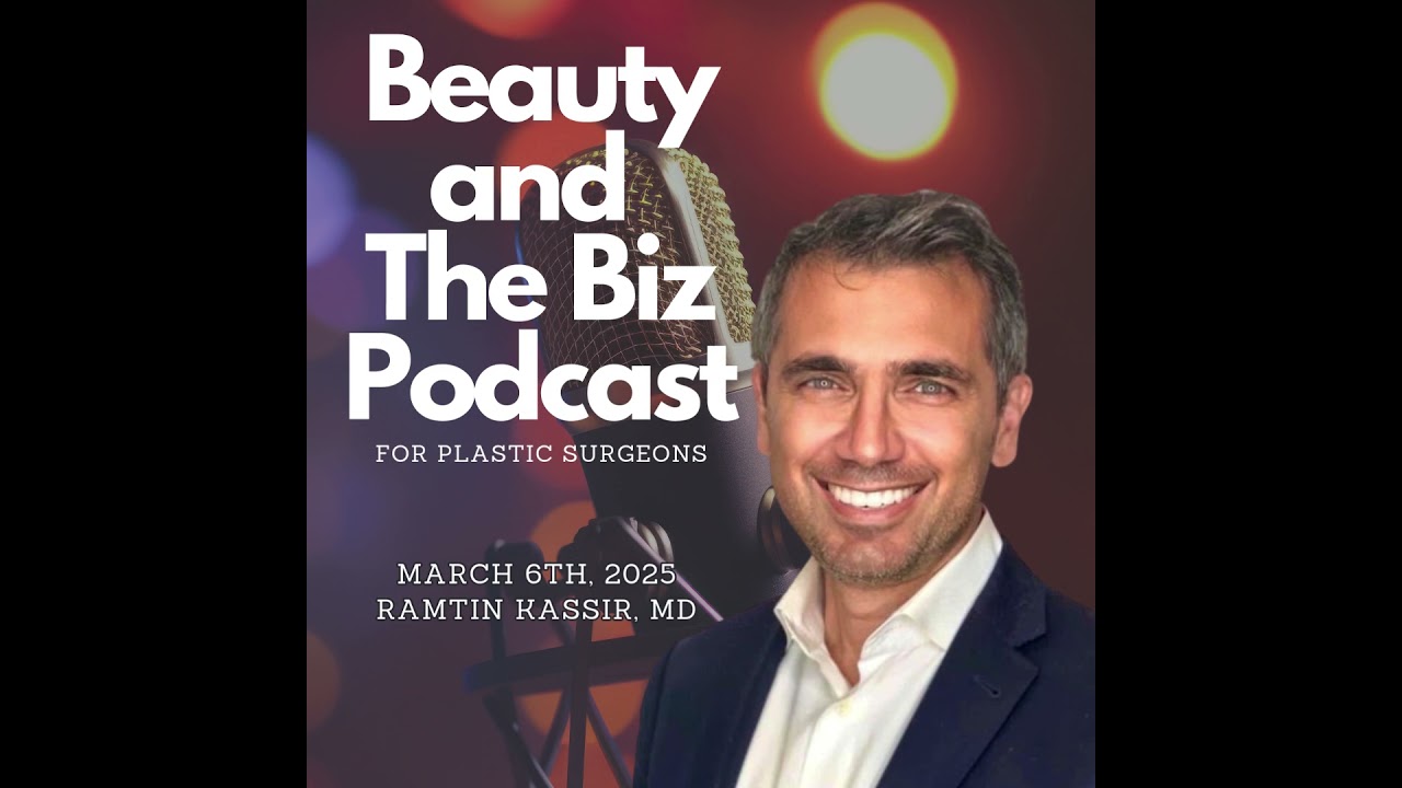 Beauty and The Biz w/ Ramtin Kassir, MD