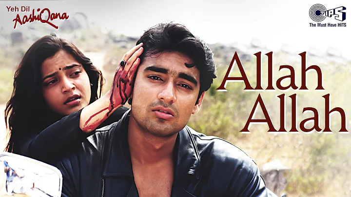 Allah Allah Tarif Teri Song | Yeh Dil Aashqiana | ...