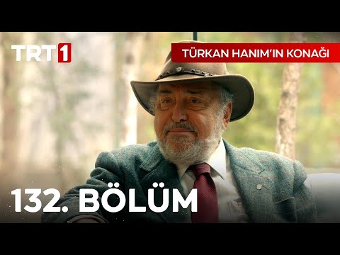 Türkan Hanım'ın Konağı 132. Bölüm