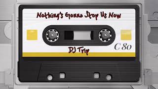 Nothings Gonna Stop Us Now (House Mix) - Starship Dj Trip