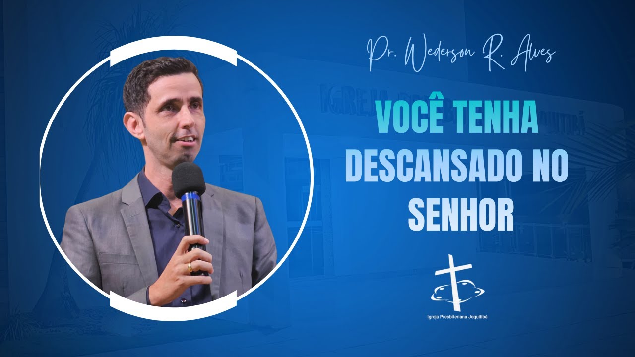 Descansado VOCÊ TENHA DESCANSADO NO SENHOR| Pr. Wederson R. Alves | IPJ - YouTube