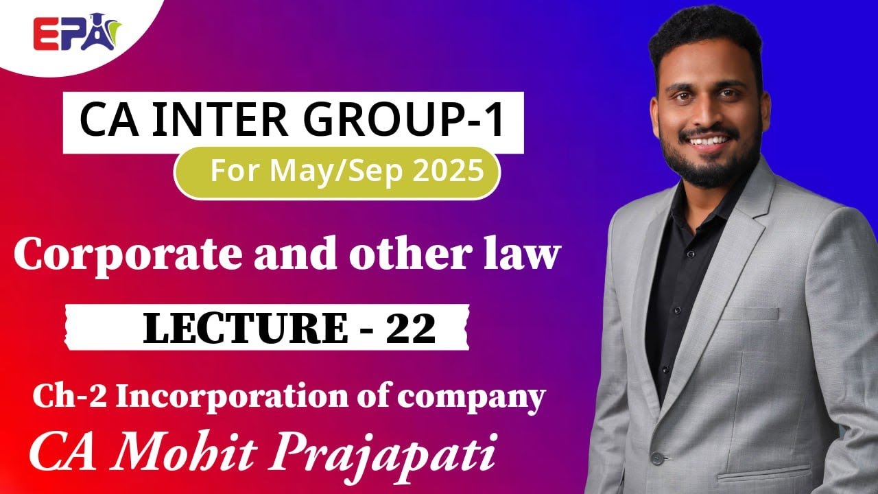 Lecture 22 | Ch 2 Inc. of Company | CA Inter Law | May & Sep 2025 Exam ...