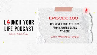LYL 160: It’s Never Too Late: Tips from a World-Class Athlete