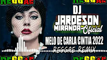 MELO DE CARLA CINTIA REGGAE REMIX 2022-2023 @djjardesonmiranda