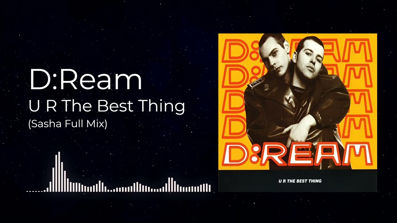 🔥•🎵• D:REAM - U R THE BEST THING (Sasha Full Mix) •🎵•🔥 