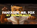 Fantastic Mr. Fox: My Favorite Movie
