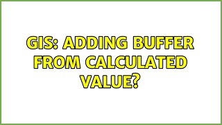 GIS: Adding buffer from calculated value?