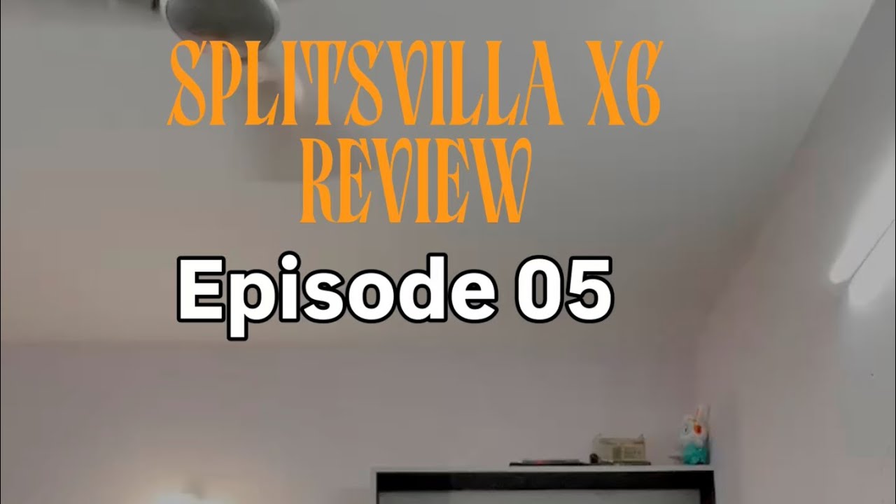 Splitsvilla X6 Episode 06 Review