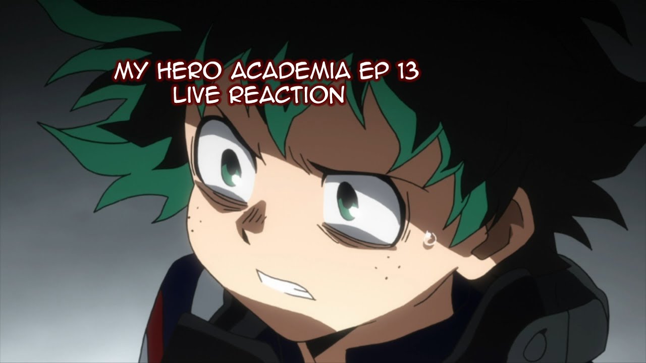My Hero Academia Ep 13 Live Reaction *Read Description* - YouTube