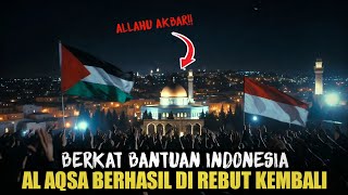 VIRAL!! Masjid Al Aqsa Berhasil di Rebut Palestina, Berkat Indonesia?