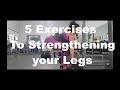 5 Exercises To Strengthening Your Legs