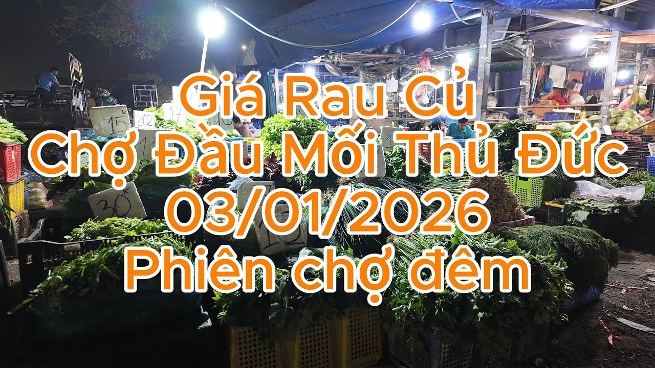 Giá rau củ chợ  đầu mối Thủ Đức phiên chợ đêm