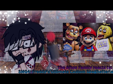 ||Afton Family reacts to: Freddy's Ultimate Custom Spaghetteria||